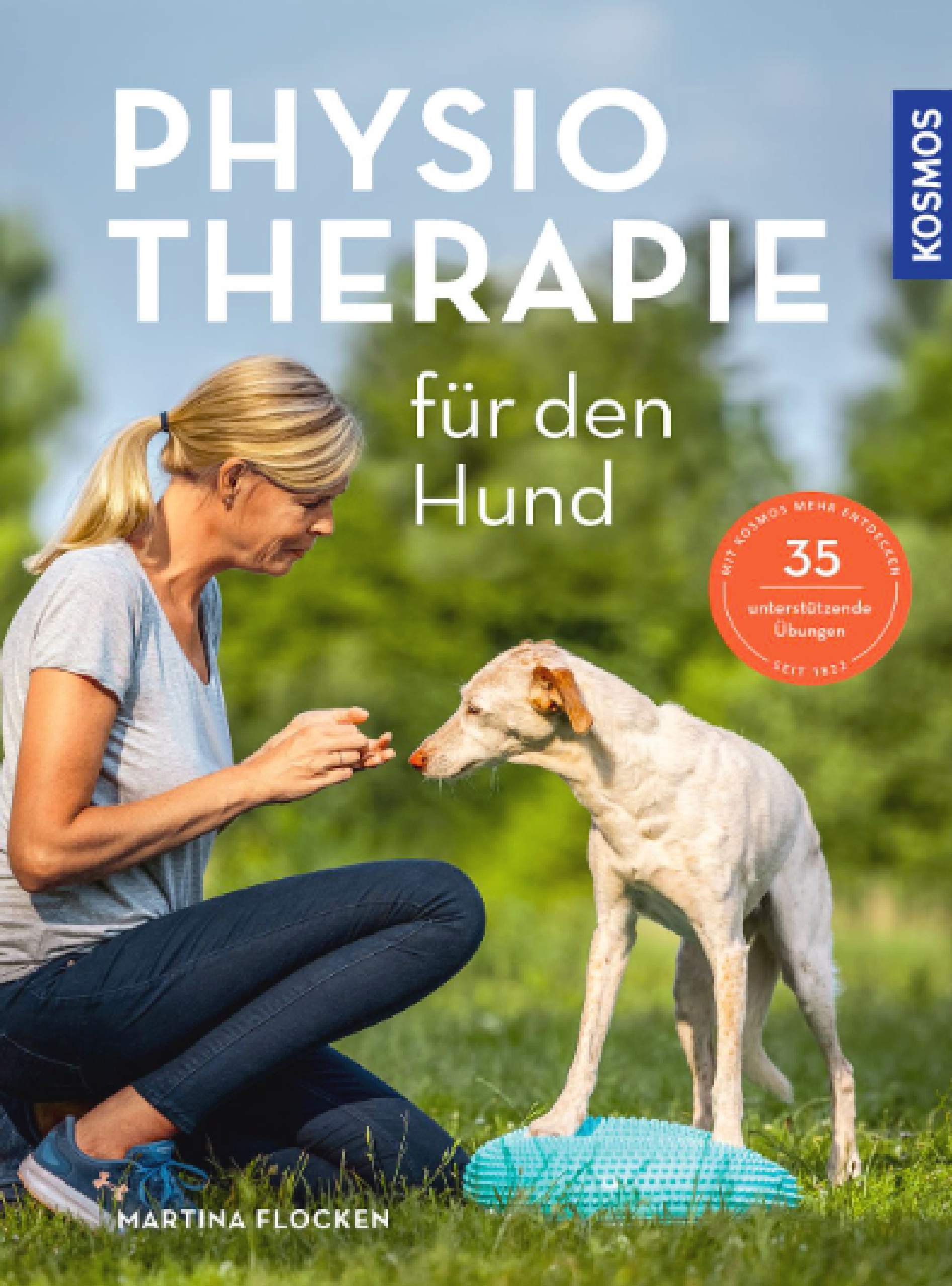 Hundephysiotherapie,Physiotherapie für den Hund,Kosmos Verlag,Martina Flocken,Hundegesundheit,Bewegungsapparat,Seniorhund,Hundemassage,Thermotherapie,Fitnessübungen,Hundeanatomie,Praxisbuch,Hundetraining,Phytotherapie,Mykotherapie
